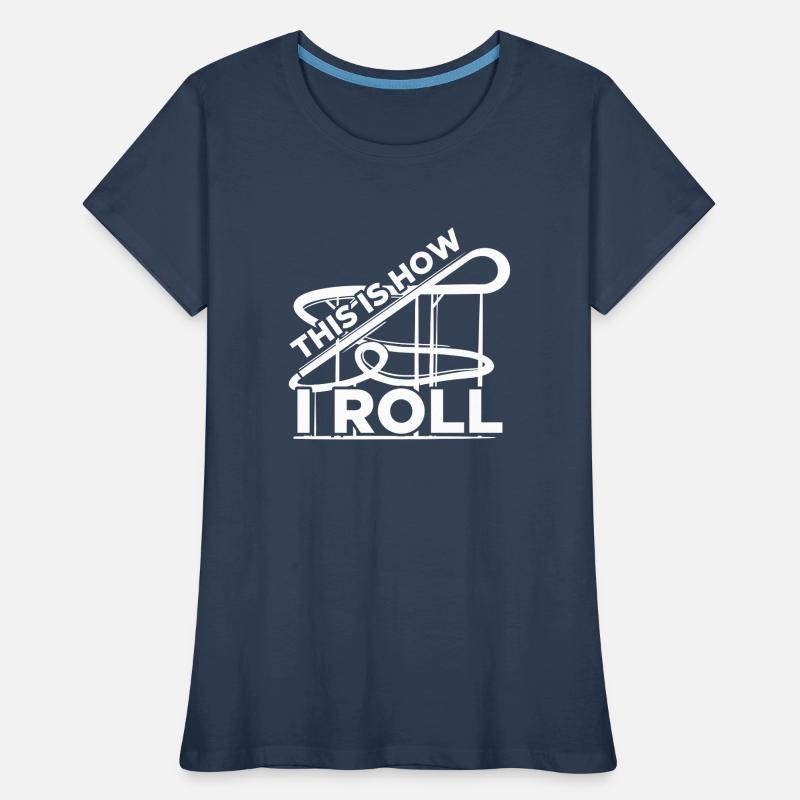 How i roll Amusement Park Rollercoaster Roller Coaster Women's Premium Organic T-Shirt