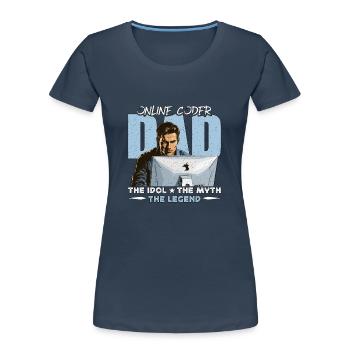 Online Coder Dad The Idol The Myth The Developer - Women's Premium Organic T-Shirt - navy - Front - Mia (176cm)