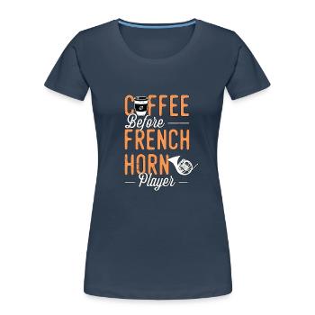 French Horn Coffee Musical Instrument Coffee Lover - Frauen Premium Bio T-Shirt - Navy - Vorne - Mia (176cm)