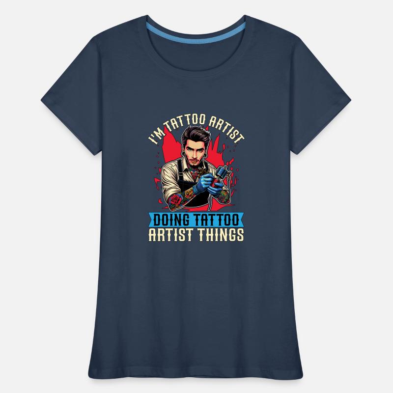 I'm Tattoo Artist Doing Tattooing Tattoo Studio Frauen Premium Bio T-Shirt