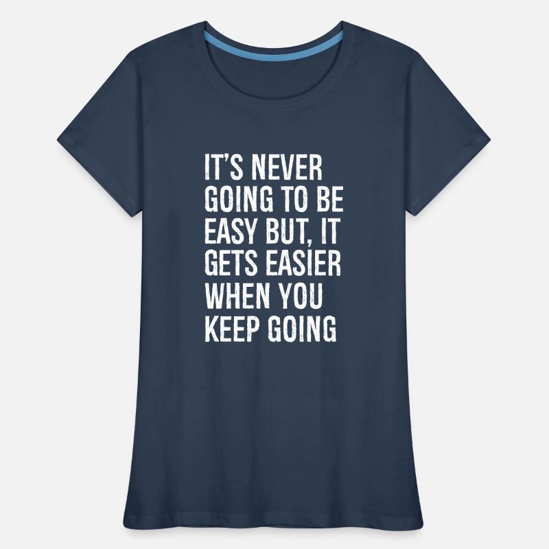 Es wird nie einfach sein, aber es wird einfacher Frauen Premium Bio T-Shirt
