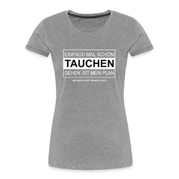 Einfach mal schön Tauchen gehen ist mein Plan - Frauen Premium Bio T-Shirt - Navy - Vorne - Mia (176cm)