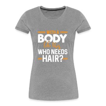 Avec un corps comme ça, Qui a besoin de cheveux? - T-shirt bio Premium Femme - bleu marine - Devant - Mia (176cm)