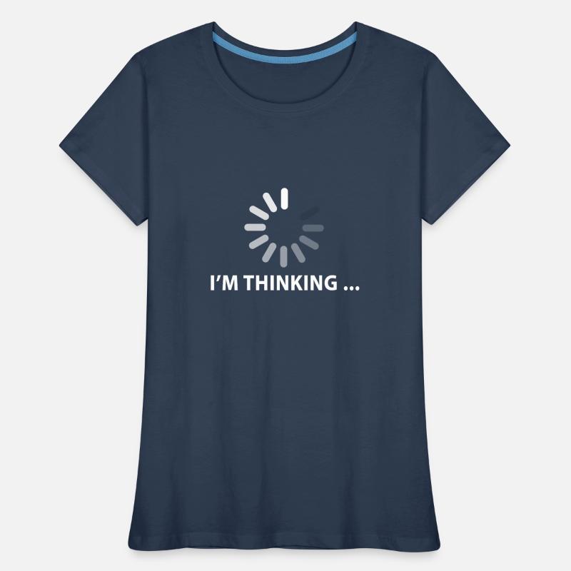 I'm thinking. Cancel, loading icon Thinking Women's Premium Organic T-Shirt