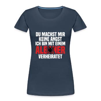 Du machst mir Keine Angst ich bin mit einem Albane - Frauen Premium Bio T-Shirt - Navy - Vorne - Mia (176cm)