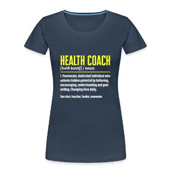 Health Coach Nutritionist Life Coach - Women's Premium Organic T-Shirt - navy - Front - Mia (176cm)