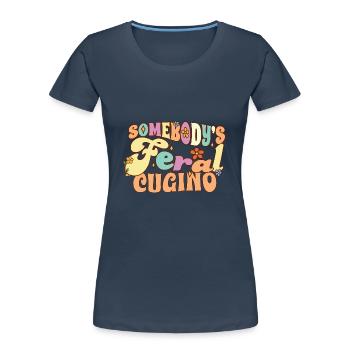 Somebody's Feral Cugino Italian Cousin Wild - Women's Premium Organic T-Shirt - navy - Front - Mia (176cm)