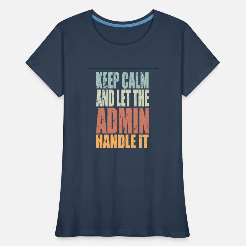 Keep Calm Admin Saying Admin Gift Women's Premium Organic T-Shirt