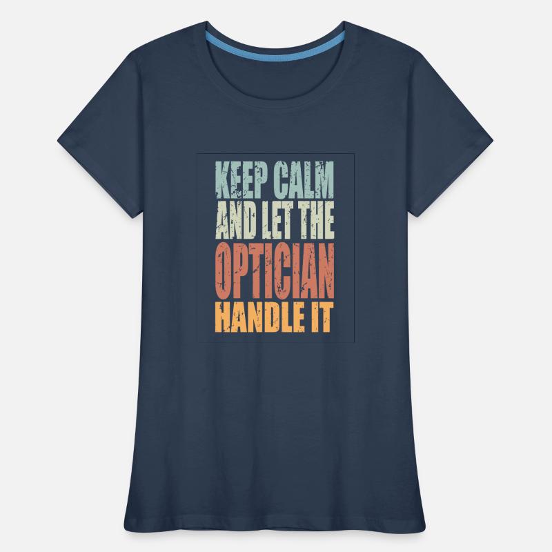 Keep Calm Optiker Spruch Optiker Geschenk Frauen Premium Bio T-Shirt