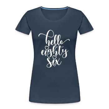 Hello Eighty Six Cute 86 Years Old Birthday - Women's Premium Organic T-Shirt - navy - Front - Mia (176cm)