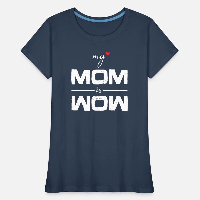 Geschenkidee Muttertag Geburtstag my mom is wow Frauen Premium Bio T-Shirt