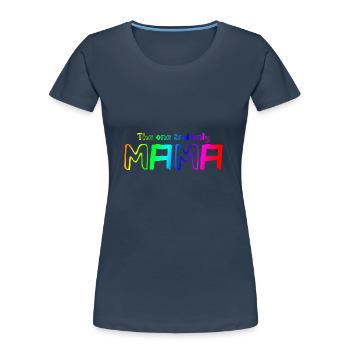 The one and only Mama | Mother | Mom | Parents - Women's Premium Organic T-Shirt - navy - Front - Mia (176cm)