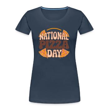 National Pizza Day 2025 pizza day gift - Women's Premium Organic T-Shirt - navy - Front - Mia (176cm)