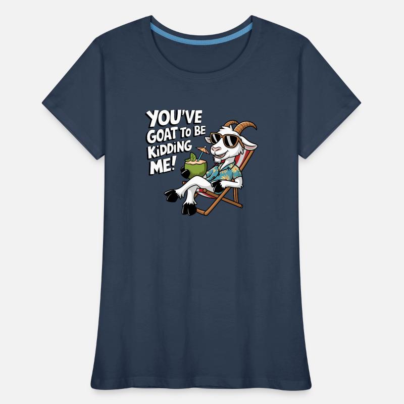Tu as de la chèvre pour te moquer de moi ! T-shirt bio Premium Femme