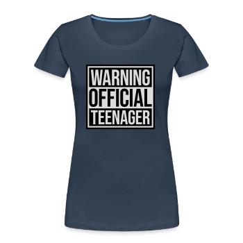 warning official teenage quote - Women's Premium Organic T-Shirt - navy - Front - Mia (176cm)