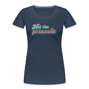 Not the princess - Frauen Premium Bio T-Shirt - Navy - Vorne - Mia (176cm)