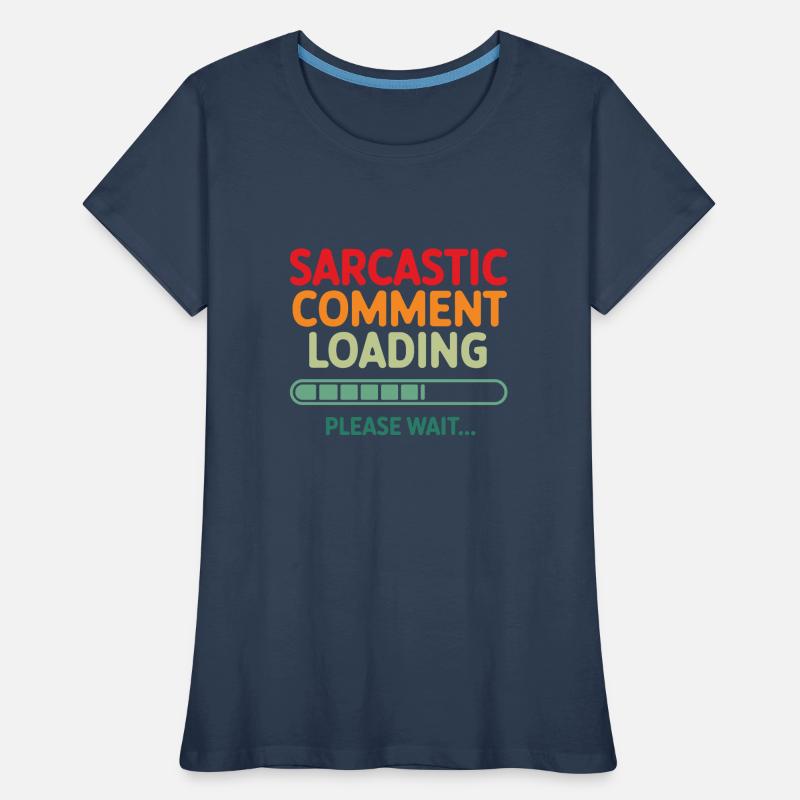 Sarcastic comment loading please wait Programmer Women's Premium Organic T-Shirt