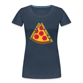 pizza thinks about me - Women's Premium Organic T-Shirt - navy - Front - Mia (176cm)