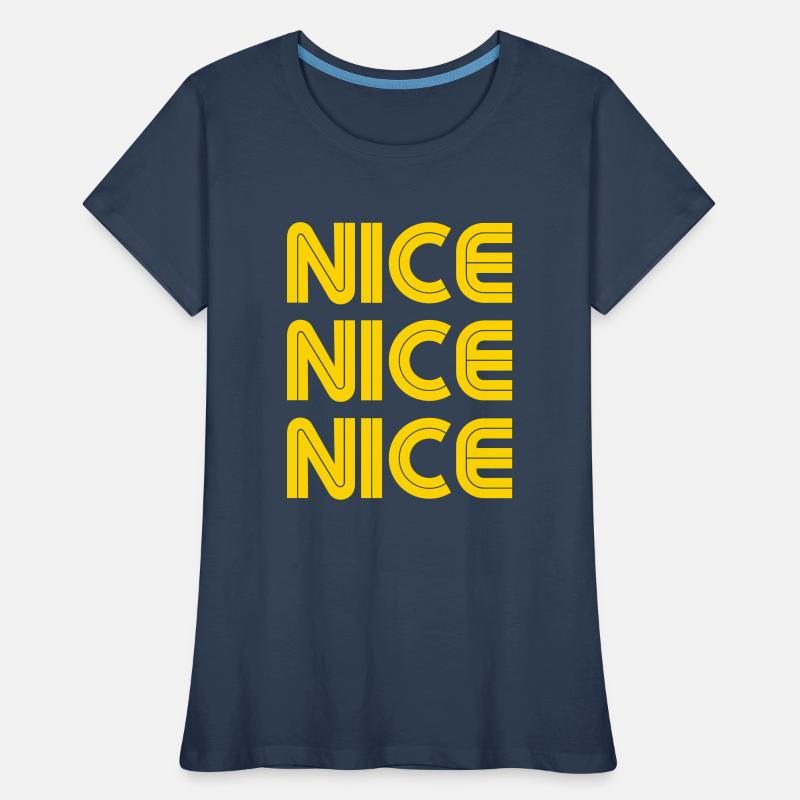 Nice Nice Nice Frauen Premium Bio T-Shirt