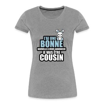 bonne nouvelle à vous annoncer je vais être cousin - T-shirt bio Premium Femme - bleu marine - Devant - Mia (176cm)