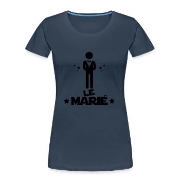 le marié,citations,message,bonhomme - T-shirt bio Premium Femme - bleu marine - Devant - Mia (176cm)