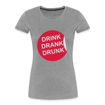 drink drank drunk Zitat - Frauen Premium Bio T-Shirt - Navy - Vorne - Mia (176cm)