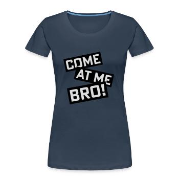 Viens à moi bro - T-shirt bio Premium Femme - bleu marine - Devant - Mia (176cm)
