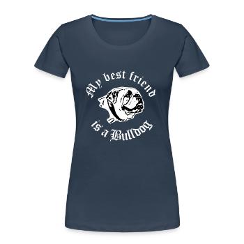 best friend english bulldog - Frauen Premium Bio T-Shirt - Navy - Vorne - Mia (176cm)