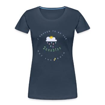 I prefer to be the Sunshine not the rain - Frauen Premium Bio T-Shirt - Navy - Vorne - Mia (176cm)