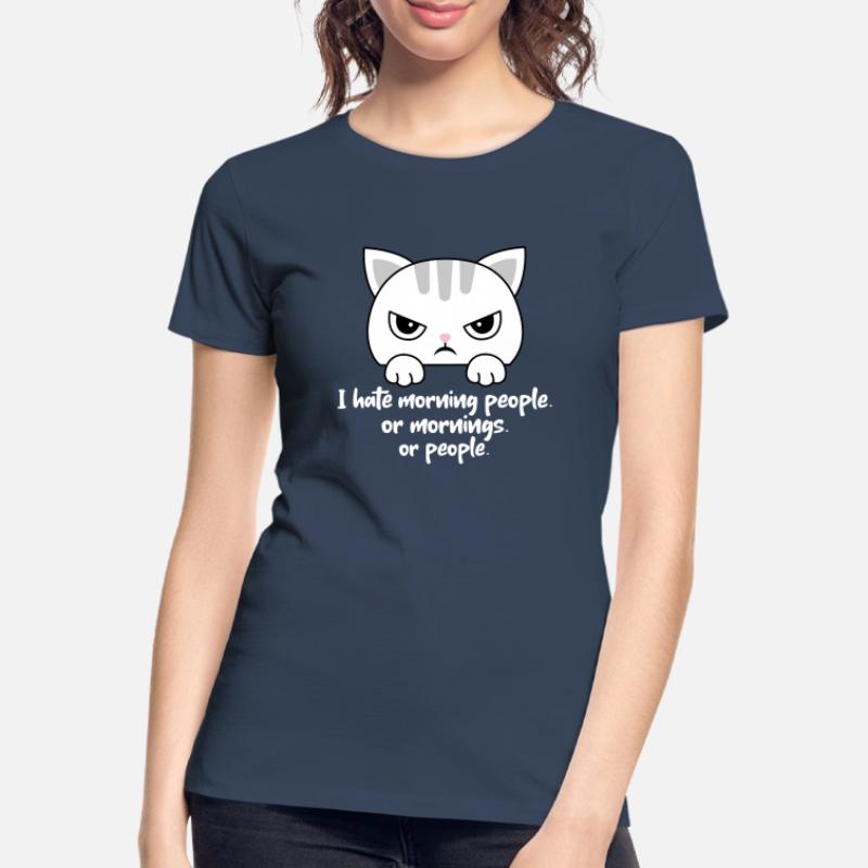 Ich hasse Morgenmenschen oder Morgen oder Menschen. Katze Frauen Premium Bio T-Shirt