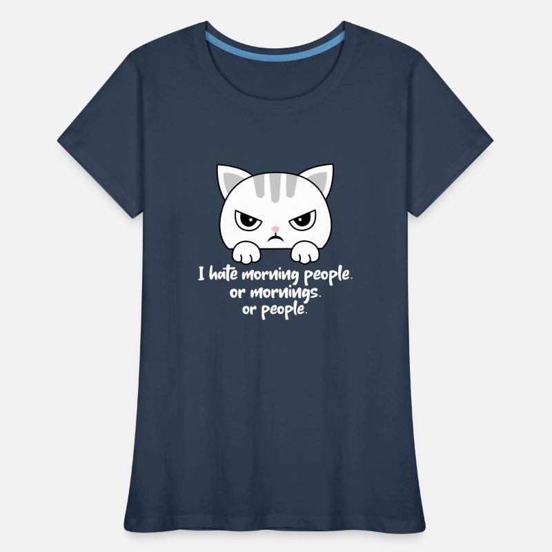 Ich hasse Morgenmenschen oder Morgen oder Menschen. Katze Frauen Premium Bio T-Shirt