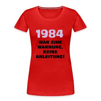 1984 war eine warnung - Frauen Premium Bio T-Shirt - Navy - Vorne - Mia (176cm)