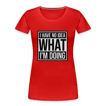 I Have No Idea - Women's Premium Organic T-Shirt - navy - Front - Mia (176cm)