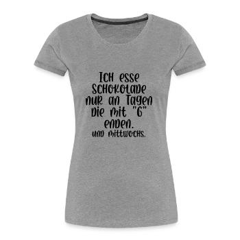 Ich esse Schokolade nur an Tagen die mit G enden - Frauen Premium Bio T-Shirt -  - Vorne - Mia (176cm)