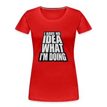 I Have No Idea - Women's Premium Organic T-Shirt - navy - Front - Mia (176cm)