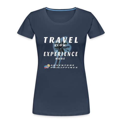travel slow experience more etwas grösser - Frauen Premium Bio T-Shirt