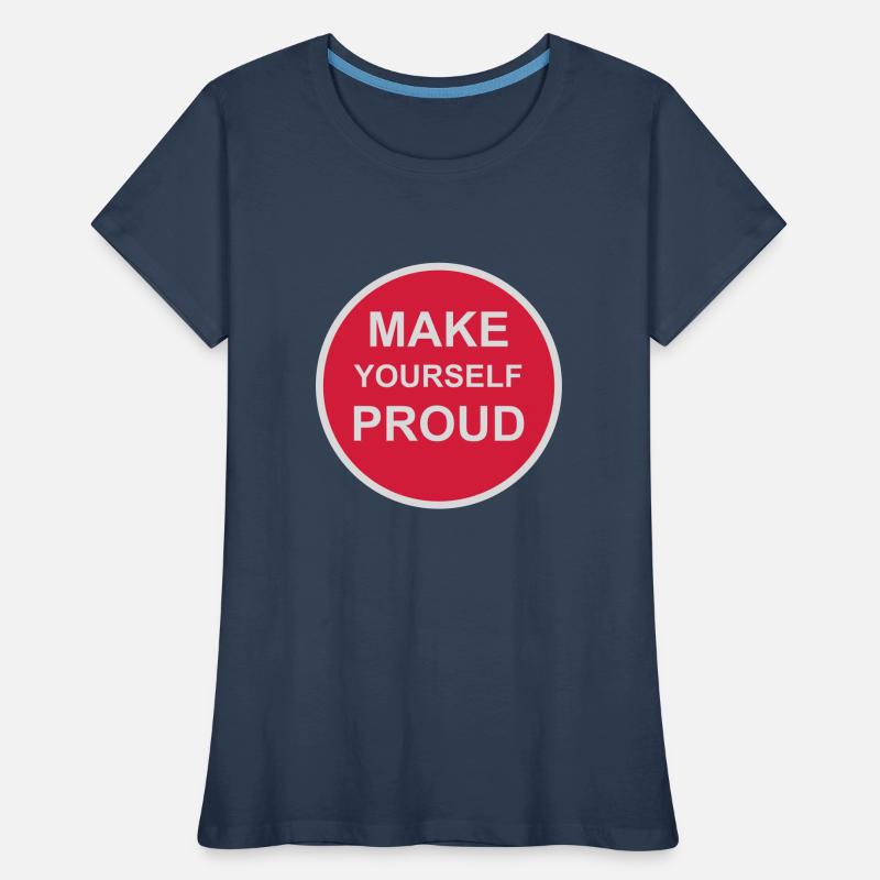 make yourself proud quote Women's Premium Organic T-Shirt