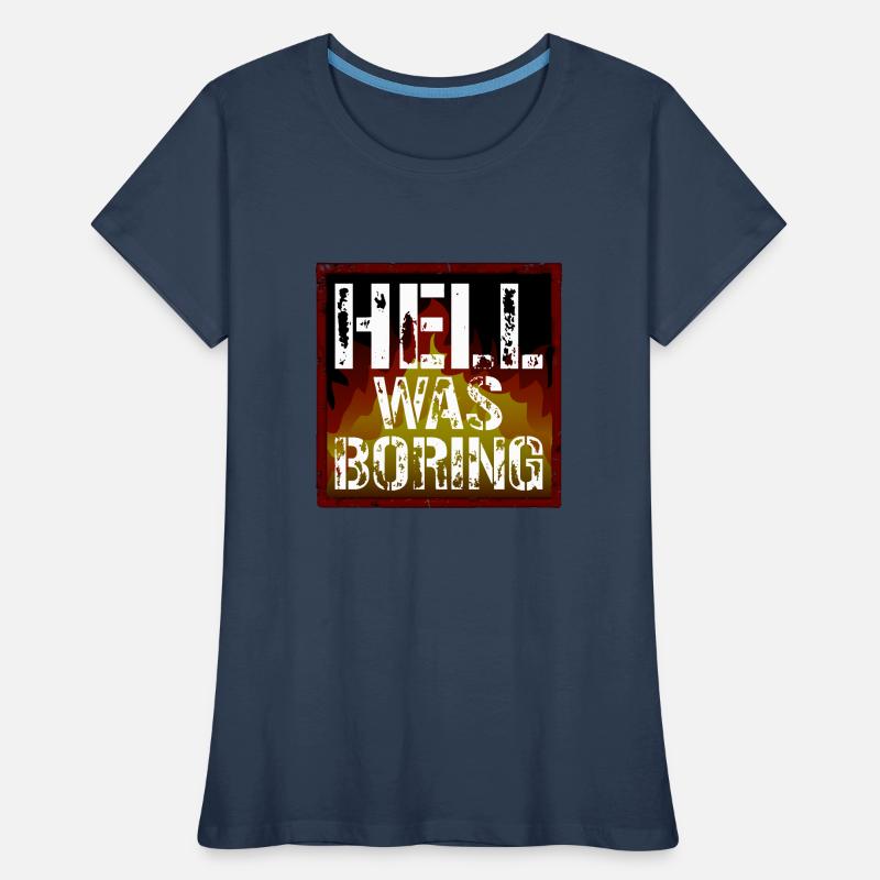 Hell was boring Hell was boring saying Women's Premium Organic T-Shirt