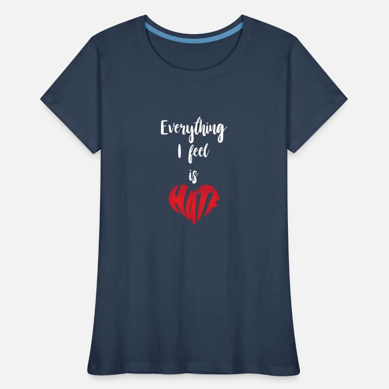 Everything I Feel Is Hate Stop Hate Women's Premium Organic T-Shirt