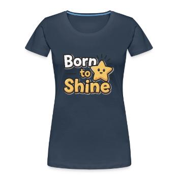 Born to Shine – Strahlender Stern - Women's Premium Organic T-Shirt - navy - Front - Mia (176cm)