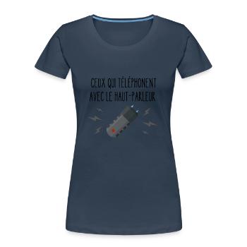 ceux qui téléphonent avec le haut-parleur - T-shirt bio Premium Femme - bleu marine - Devant - Mia (176cm)