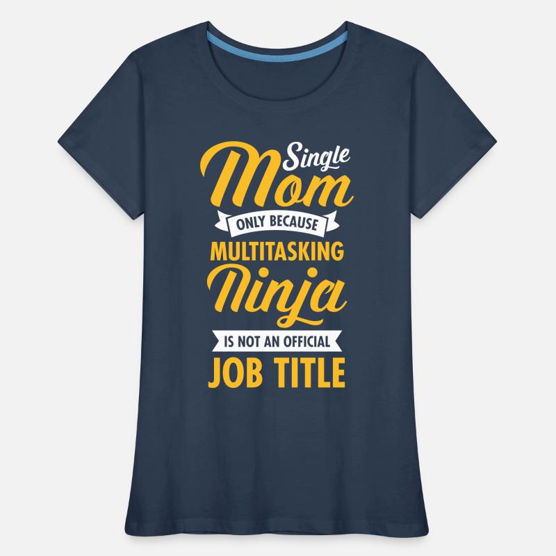 Single Mom - Multitasking Ninja Frauen Premium Bio T-Shirt