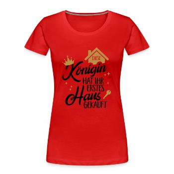 Haus Kauf Königin Spruch Bauherrin Hauskauf - Frauen Premium Bio T-Shirt -  - Vorne - Mia (176cm)