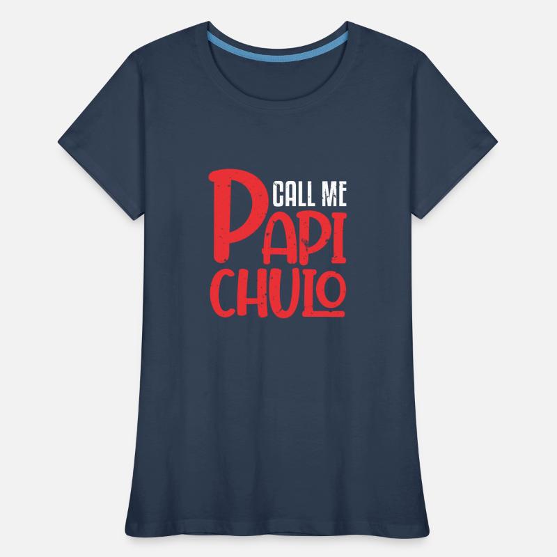 Call Me Papi Chulo Sugar Daddy Dad Papa Women's Premium Organic T-Shirt