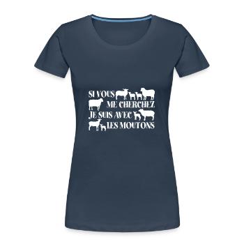Si vous me cherchez je suis avec les moutons - T-shirt bio Premium Femme - bleu marine - Devant - Mia (176cm)