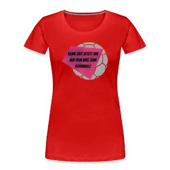 Keine Zeit jetzt! Bin auf dem Weg zum Korbball - Frauen Premium Bio T-Shirt - Navy - Vorne - Mia (176cm)