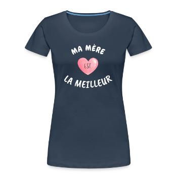 My Mother Is The Best - Women's Premium Organic T-Shirt - navy - Front - Mia (176cm)