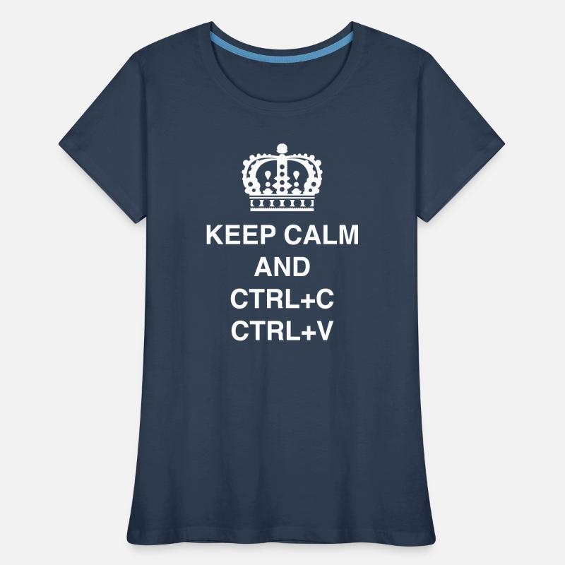 Class shirts Keep calm and CTRL+C CTRL+V Women's Premium Organic T-Shirt