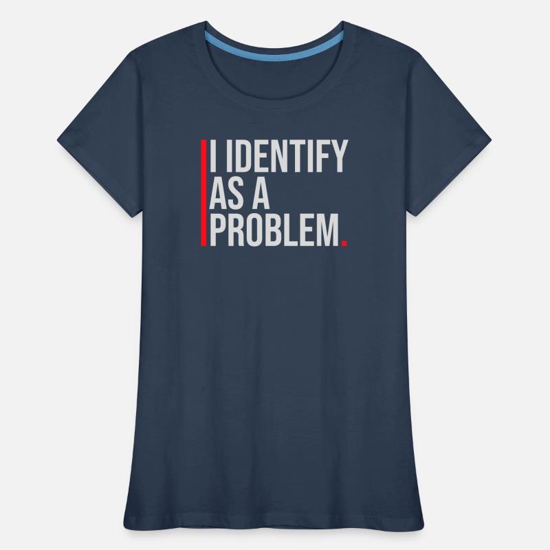 I Identify as a Problem Statement Cheeky Rebellious Women's Premium Organic T-Shirt