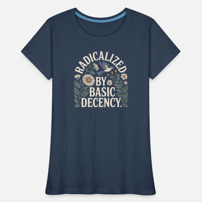 Radicalized Basic Decency Shirt for Social Values Women's Premium Organic T-Shirt